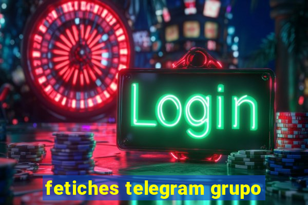 fetiches telegram grupo